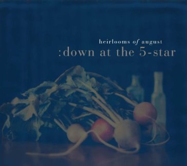 Down at the 5-star HEIRLOOMS OF AUGUST