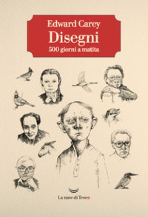 Disegni. 500 giorni a matita. Ediz. illustrata Edward Carey