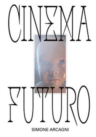 Cinema futuro Simone Arcagni