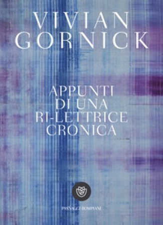 Appunti di una ri-lettrice cronica Vivian Gornick