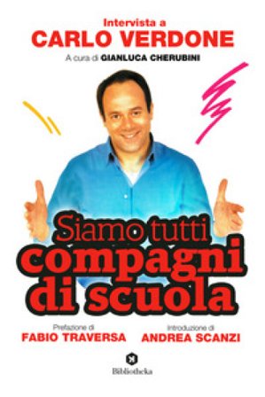 Siamo tutti compagni di scuola. Intervista a Carlo Verdone Gianluca Cherubini