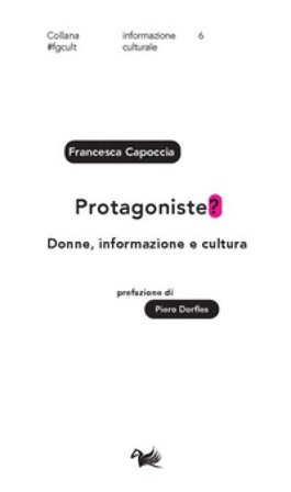 Protagoniste? Donne, informazione e cultura Francesca Capoccia