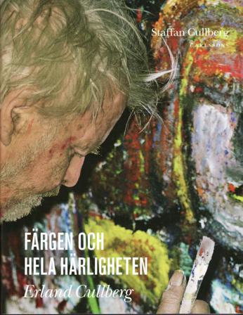Färgen och hela härligheten Erland Cullberg - Bok av Staffan Cullberg - Inbunden