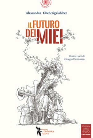 Il futuro dei miei. Con QR Code per accedere a video audio e materiale di approfondimento Alessandro Ghebreigziabiher