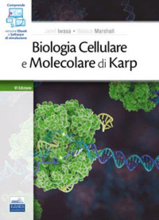 Biologia cellulare e molecolare di Karp. Concetti ed esperimenti. Con e-book. Con software di simulazione J. Iwasa