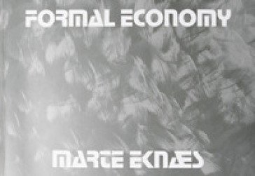 Marte Eknaes. Formal economy. Ediz. illustrata
