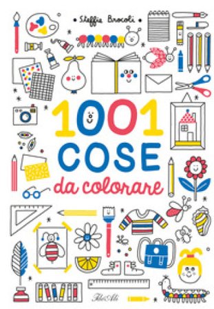 1001 cose da colorare. Ediz. a colori Steffie Brocoli