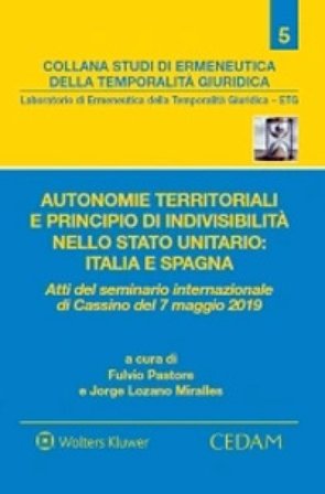 Autonomie territoriali e principio di indivisibilità nello stato unitario: Italia e Spagna. Atti del Seminario internazionale di Cassino del 7 maggio 