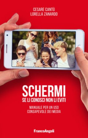 Schermi. Se li conosci non li eviti. Manuale per un uso consapevole dei media Cesare Cantù