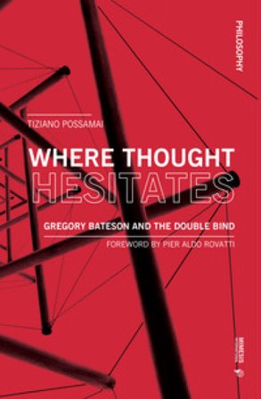 Where thought hesitates. Gregory Bateson and the double bind Tiziano Possamai