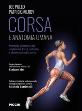 Corsa e anatomia umana. Manuale illustrato per migliorare forza, velocità e resistenza nella corsa Joe Puleo