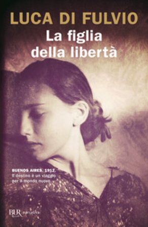 La figlia della libertà Luca Di Fulvio