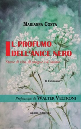 Il profumo dell'anice nero. Storie di vita, di sangue e di lavoro Marianna Costa