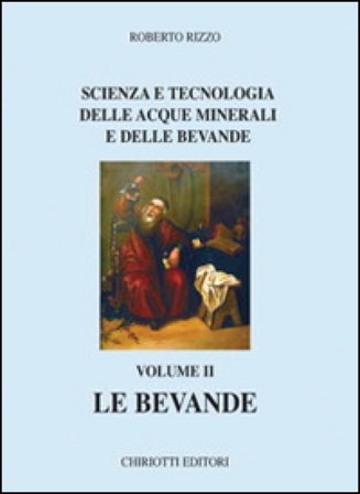 Scienza e tecnologia delle acque minerali e delle bevande. Vol. 2: Le bevande Roberto Rizzo