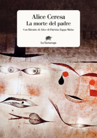 La morte del padre. Con «Ritratto di Alice» di Patrizia Zappa Mulas Alice Ceresa