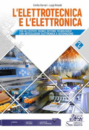 L'elettrotecnica e l'elettronica. Per le Scuole superiori. Vol. 2 Emilio Ferrari