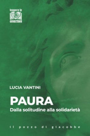 Paura. Dalla solitudine alla solidarietà Lucia Vantini