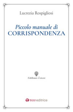 Piccolo manuale di corrispondenza Lucrezia Rospigliosi