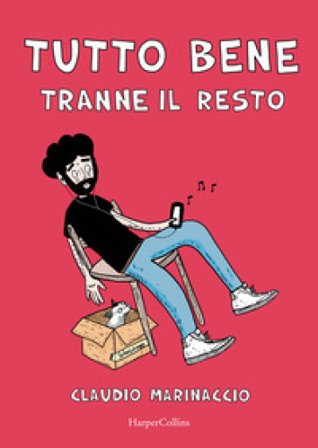 Tutto bene (tranne il resto) Claudio Marinaccio