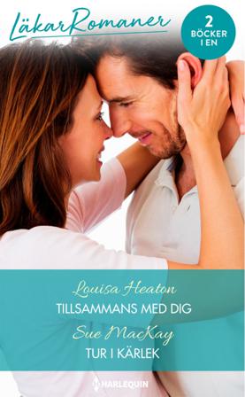 Tillsammans med dig ; Tur i kärlek - Bok av Sue MacKay & Louisa Heaton - Häfte