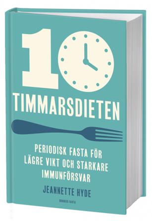 10-timmarsdieten : periodisk fasta för lägre vikt och starkare immunförsvar - Bok av Jeannette Hyde - Kartonnage