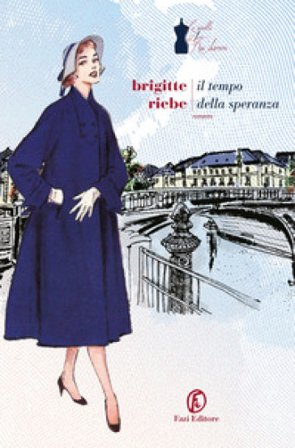 Il tempo della speranza. Le sorelle del Ku'damm. Vol. 3 Brigitte Riebe