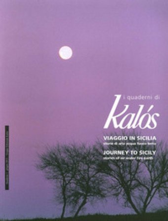 I quaderni di Kàlos (2013). Vol. 1: Viaggio in Sicilia, storie di aria, acqua, fuoco, terra-Journey To Sicily, Stories of Air, Water, Fire, Earth