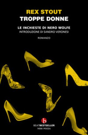 Troppe donne. Le inchieste di Nero Wolfe Rex Stout