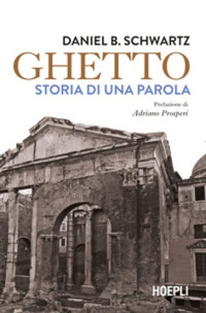Ghetto. Storia di una parola Daniel B. Schwartz