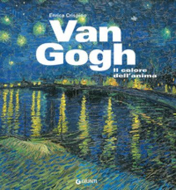 Van Gogh. Il colore dell'anima Enrica Crispino