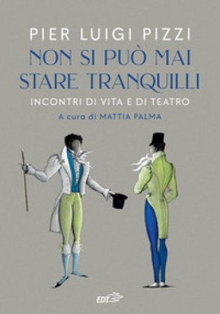 Non si può mai stare tranquilli. Incontri di vita e di teatro Pier Luigi Pizzi