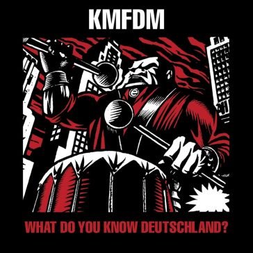 What do you know, deutschland? Kmfdm