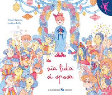 Zia Lidia si sposa. Ediz. a colori Vania Traverso