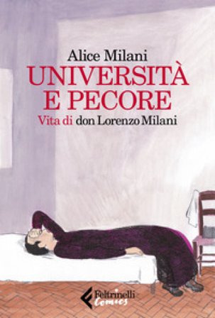 Università e pecore. Vita di don Lorenzo Milani Alice Milani