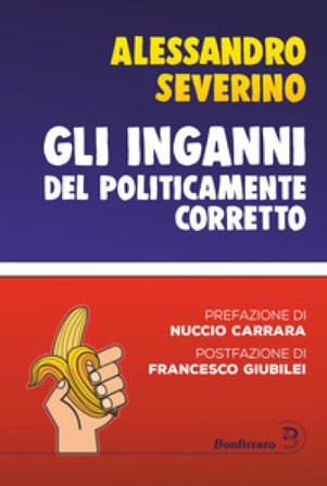 Gli inganni del politicamente corretto Alessandro Severino