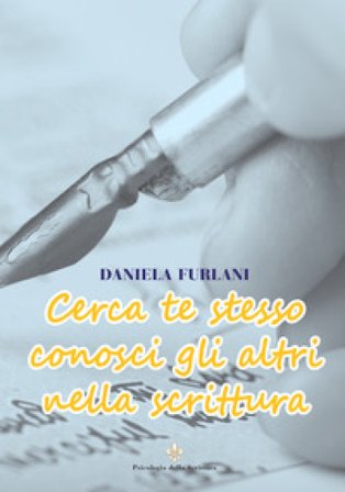 Cerca te stesso conosci gli altri nella scrittura Daniela Furlani