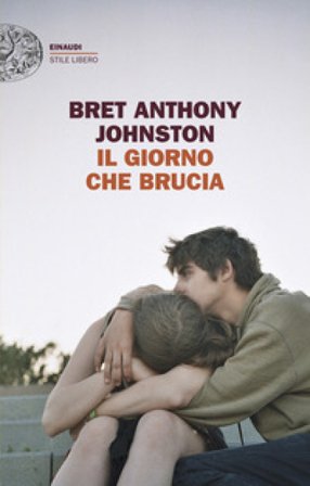 Il giorno che brucia Bret Anthony Johnston