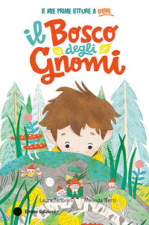 Il bosco degli gnomi. Ediz. a colori Laura Tenorini