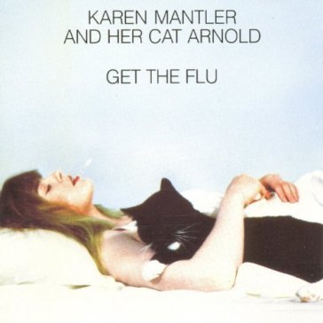 Get the flu Mantler Karen And He