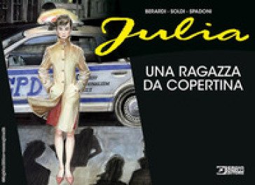 Julia. Una ragazza da copertina. Ediz. a colori Giancarlo Berardi
