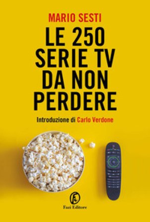 Le 250 serie TV da non perdere Mario Sesti