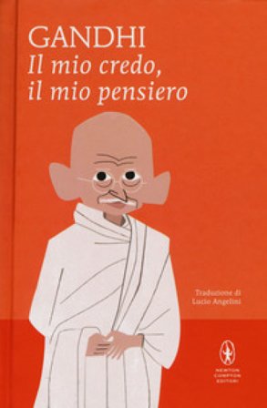 Il mio credo, il mio pensiero Mohandas Karamchand Gandhi