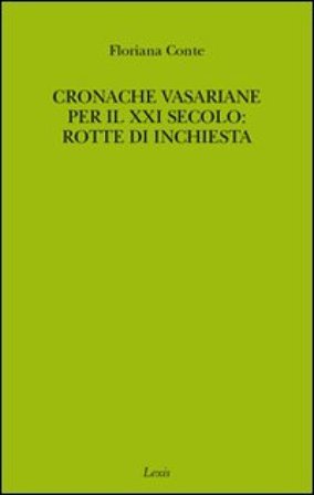 Cronache vasariane per il XXI secolo: rotte di inchiesta Floriana Conte