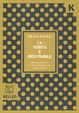 La verità è indivisibile. Aforismi Franz Kafka