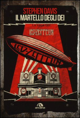 Il martello degli dei. La saga dei Led Zeppelin Stephen Davis