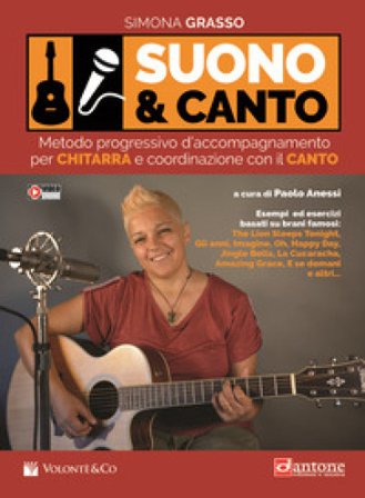 Suono e canto. Metodo progressivo d'accompagnamento per chitarra e coordinazione con il canto. Con video in streaming Simona Grasso