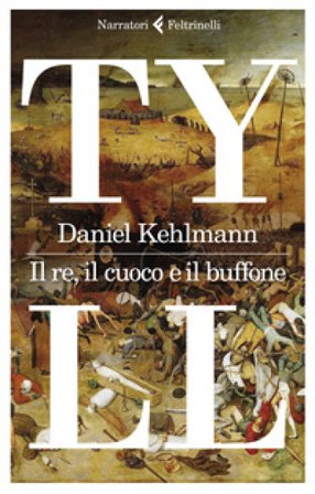 Il re, il cuoco e il buffone Daniel Kehlmann