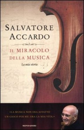 Il miracolo della musica. La mia storia Salvatore Accardo