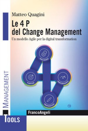 Le 4 P del change management. Un modello agile per la digital transformation Matteo Quagini