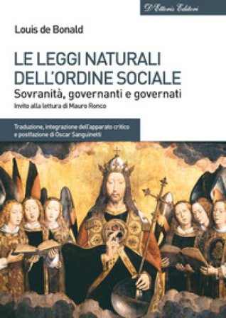 Le leggi naturali dell'ordine sociale. Sovranità, governanti e governati Louis de Bonald